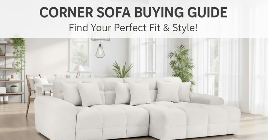 Corner Sofa Buying Guide: Styles, Sizes & Tips for UK Homes